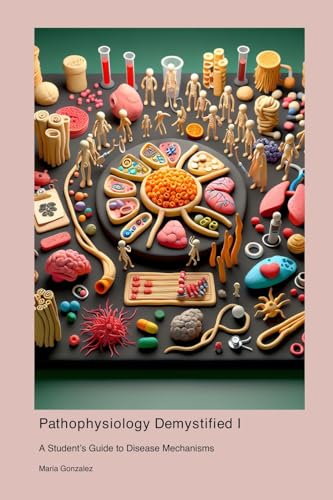 Pathophysiology Demystified: A Student's Guide to Disease Mechanisms Pathophysiology Demystified: A Student's Guide to Disease Mechanisms von Telephasic Workshop