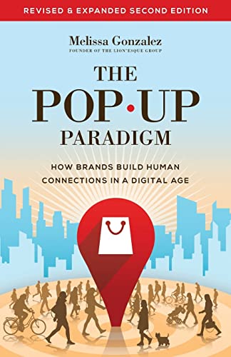 The Pop Up Paradigm: How Brands Build Human Connections in a Digital Age von Lioncrest Publishing