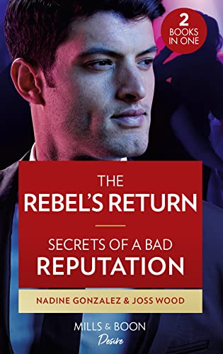 The Rebel's Return / Secrets Of A Bad Reputation: The Rebel's Return (Texas Cattleman's Club: Fathers and Sons) / Secrets of a Bad Reputation (Dynasties: DNA Dilemma) von Mills & Boon