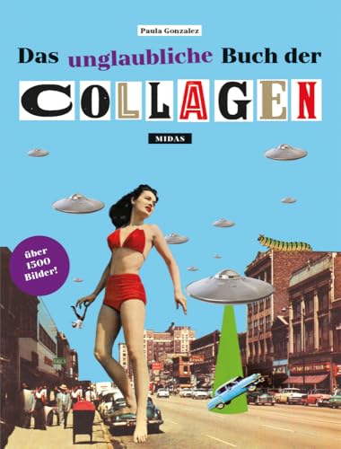 Das unglaubliche Buch der Collagen: Ausschneiden und kreativ werden Das unglaubliche Buch der Collagen: Ausschneiden und kreativ werden von Midas Collection