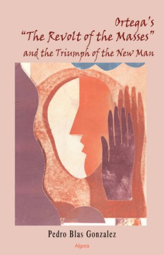 Ortega's "The Revolt of the Masses" and the Triumph of the New Man