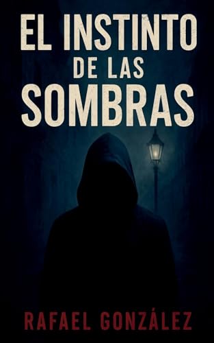El Instinto de las Sombras von Rafael González