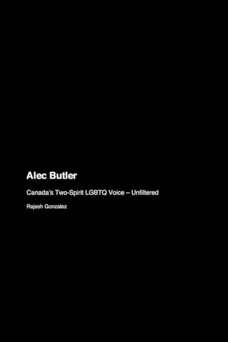 Alec Butler: Canada's Two-Spirit LGBTQ Voice - Unfiltered Alec Butler: Canada's Two-Spirit LGBTQ Voice - Unfiltered von Derf Press