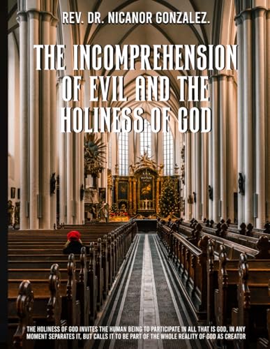 The Incomprehension of Evil and the Holiness of God von Book Publishers USA