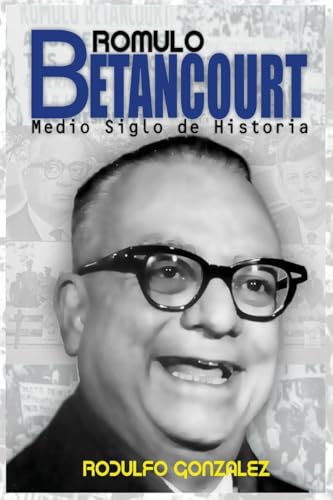 Rómulo Betancourt: Más de medio siglo de historia von Aussie Trading LLC