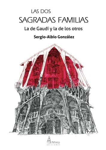 Las dos Sagradas Familias: La de Gaudí y la de los otros von PARNASS EDICIONES