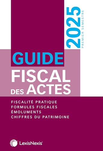 Guide fiscal des actes - premier semestre 2025: Premier semestre 2024 von LEXISNEXIS