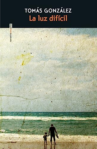 La luz difícil (Narrativa) von Narrativa