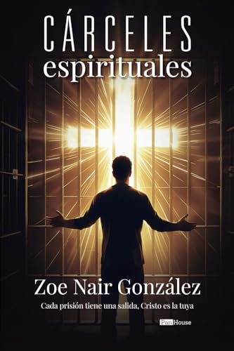 Cárceles espirituales: Cada prisión tiene una salida, Cristo es la tuya von PanHouse