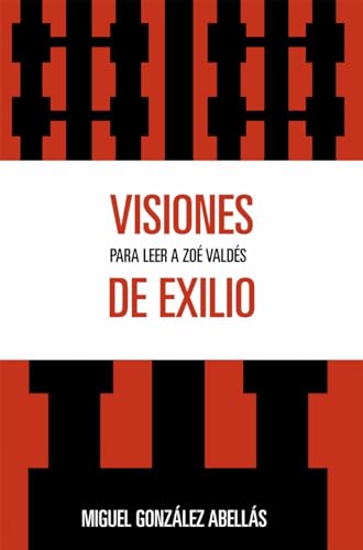 Visiones de exilio: Para leer a Zoe Valdes (Spanish Edition)