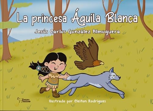 La princesa Águila Blanca La princesa Águila Blanca von Apuleyo Ediciones