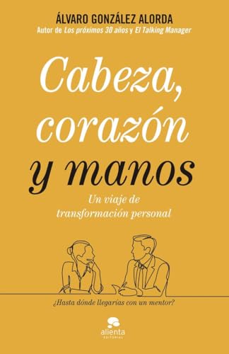 Cabeza, corazón y manos: Un viaje de transformación personal (Alienta) von Alienta