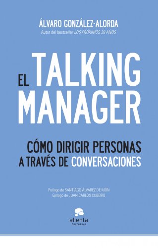 El talking manager: Cómo dirigir personas a través de conversaciones (Alienta) von Alienta