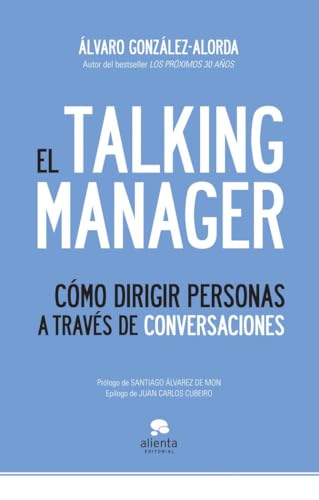 El talking manager: Cómo dirigir personas a través de conversaciones (Alienta) von Alienta