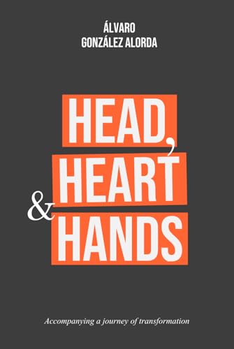 Head, Heart and Hands: A journey of personal transformation von Independently published