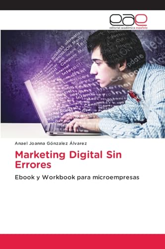 Marketing Digital Sin Errores: Ebook y Workbook para microempresas von Editorial Académica Española