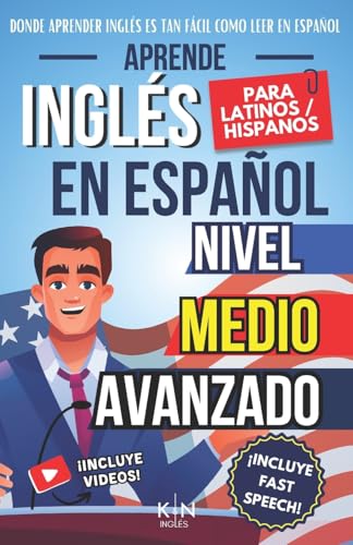 APRENDE INGLÉS EN ESPAÑOL - NIVEL MEDIO AVANZADO 1 - VOCABULARIO Y EXPRESIONES AVANZADAS DEL INGLÉS: HABLA FLUIDO Y PRONUNCIA CORRECTAMENTE EL INGLÉS ... INGLÉS ES TAN FÁCIL COMO LEER EN ESPAÑOL) von bowker
