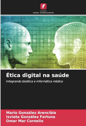 Ética digital na saúde: Integrando bioética e informática médica von Edições Nosso Conhecimento