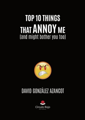 TOP 10 THINGS THAT ANNOY ME von Grupo Editorial Círculo Rojo SL