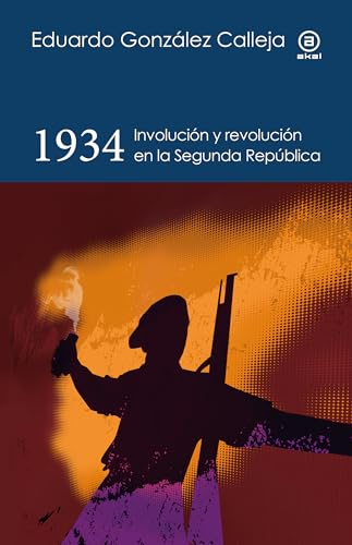 1934: Involución y revolución en la Segunda República (Reverso. Historia crítica, Band 20) von Ediciones Akal