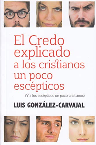 EL CREDO EXPLICADO A LOS CRISTIANOS UN POCO ESCEPTICOS: (Y a los escépticos un poco cristianos) (El Pozo de Siquén, Band 396)