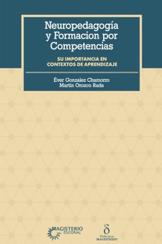 Neuropedagogía y formación por competencias. Su importancia en contextos de aprendizaje Neuropedagogía y formación por competencias. Su importancia en contextos de aprendizaje von Cooperativa Editorial Magisterio