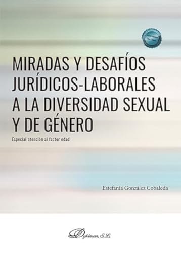 Miradas y desafíos jurídicos-laborales a la diversidad sexual y de género: Especial atención al factor edad von Editorial Dykinson, S.L.