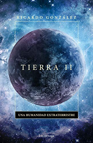Tierra II: Una humanidad extraterrestre (ENIGMAS Y CONSPIRACIONES)