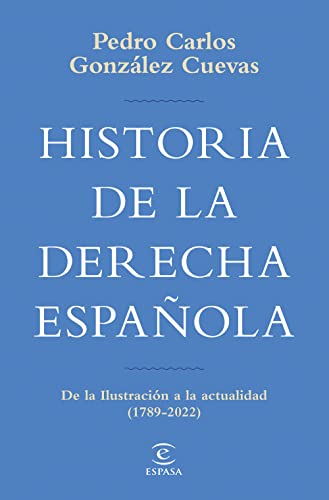 Historia de la derecha española: De la Ilustración a la actualidad (1789-2020) (NO FICCIÓN) von ESPASA