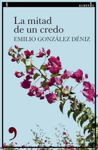 La mitad de un credo (Narrativa, Band 184) von EDITORIAL ALREVES, S.L