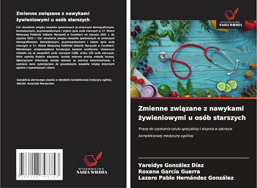 Zmienne zwi¿zane z nawykami ¿ywieniowymi u osób starszych: Prac¿ do uzyskania tytu¿u specjalisty I stopnia w zakresie kompleksowej medycyny ogólnej von Wydawnictwo Nasza Wiedza