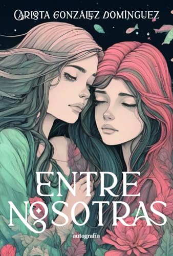 Entre nosotras von Editorial Autografía