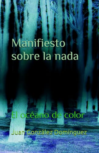 Manifiesto sobre la nada: El oceano de color (2 libro de poemas de la serie)