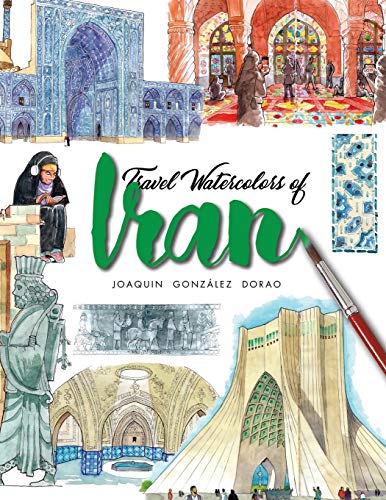 Iran: Travel sketchbook with watercolors
