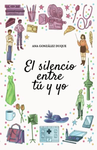 El silencio entre tú y yo: novela romántica contemporánea
