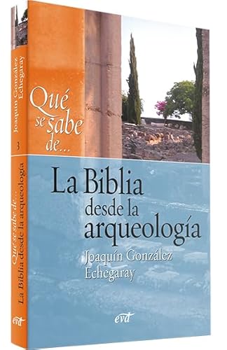 Qué se sabe de-- la Biblia desde la arqueología Qué se sabe de-- la Biblia desde la arqueología von Editorial Verbo Divino