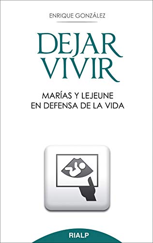 Dejar vivir : Marías y Lejeune en defensa de la vida (Bolsillo)