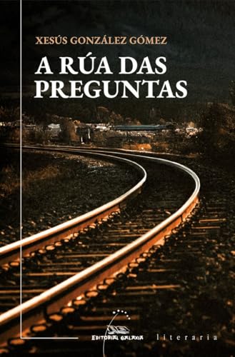 A rúa das preguntas (Literaria, Band 509) von Editorial Galaxia, S.A.