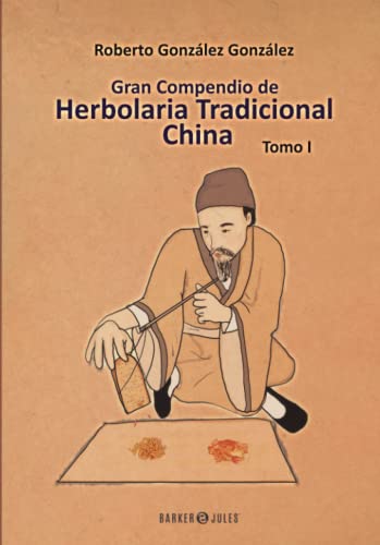 Gran Compendio de Herbolaria Tradicional China: Tomo 1 von BARKER & JULES, LLC