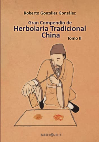 Gran Compendio de Herbolaria Tradicional China: Tomo 2 von BARKER & JULES, LLC