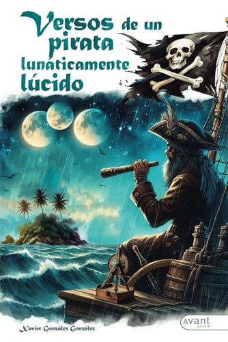 Versos de un pirata lunáticamente lúcido Versos de un pirata lunáticamente lúcido von Avant Editorial