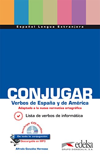 Conjugar : verbos de España y América: Conjugar Verbos de Espana y de Am (Material complementario - Jóvenes y adultos - Conjugación - Nivel A1-C2)