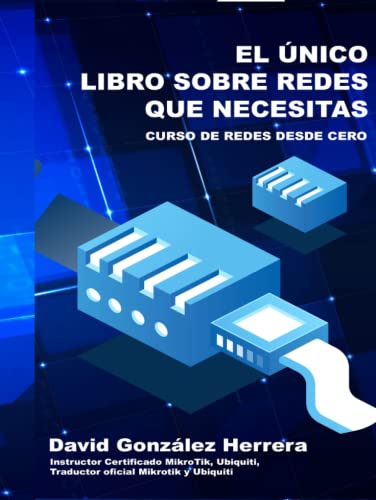 EL ÚNICO LIBRO SOBRE REDES QUE NECESITAS: Aprende Redes desde Cero y Perpárate para la certificación CCNA 200-301 von Independently published