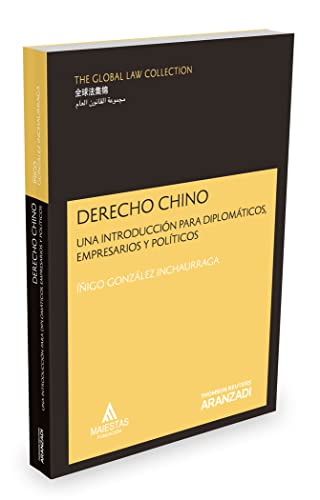 Derecho Chino : Una introducción para diplomáticos, empresarios y políticos (The Global Law Collection) von Aranzadi