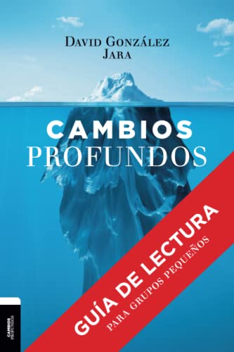 Cambios Profundos: Guía de lectura para grupos pequeños von Cambios Profundos