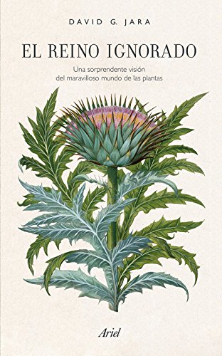 El reino ignorado : una sorprendente visión del maravilloso mundo de las plantas (Ariel)