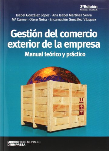 Gestión del comercio exterior de la empresa : manual teórico y práctico (Libros Profesionales)