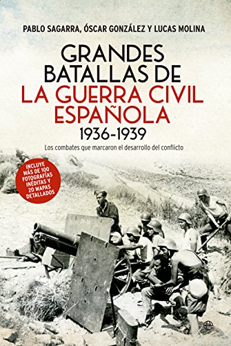 Grandes batallas de la Guerra Civil española, 1936-1939 : los combates que marcaron el desarrollo del conflicto (Historia siglo XX)