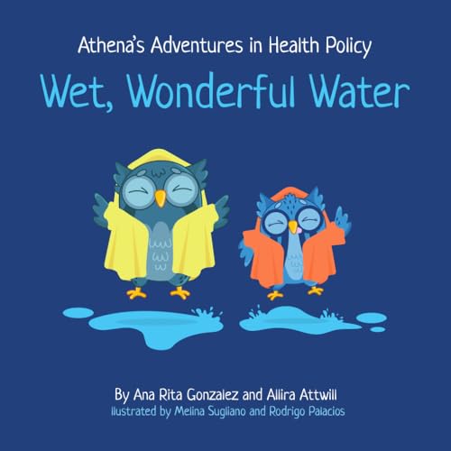 Athena’s Adventures in Health Policy: Wet, Wonderful Water von Self-published