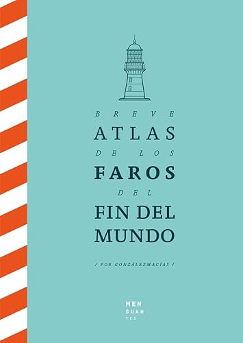 Breve Atlas de los Faros del Fin del Mundo (Atlas inesperados)